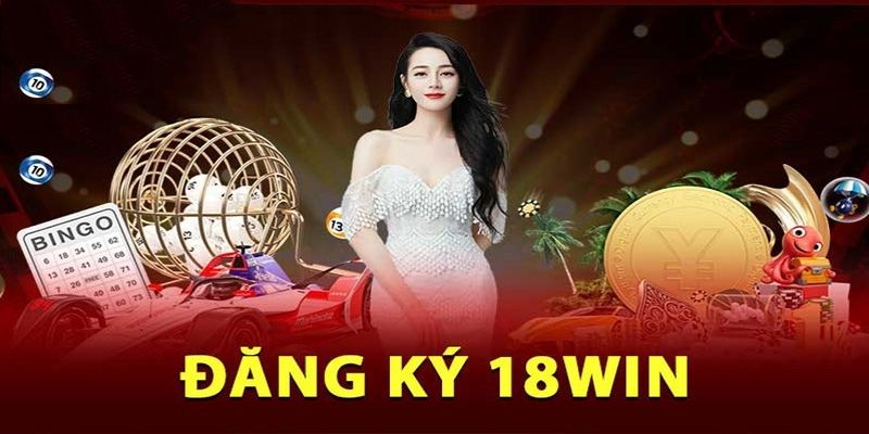 Giải đáp câu hỏi về quá trình tạo tài khoản ở 18win