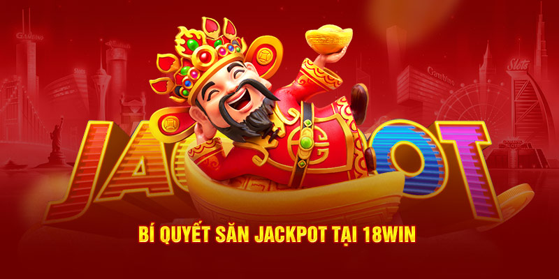 Bí quyết săn jackpot tại 18win