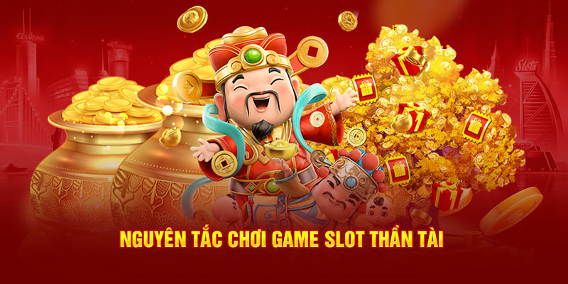 Nguyên tắc chơi game Slot Thần Tài