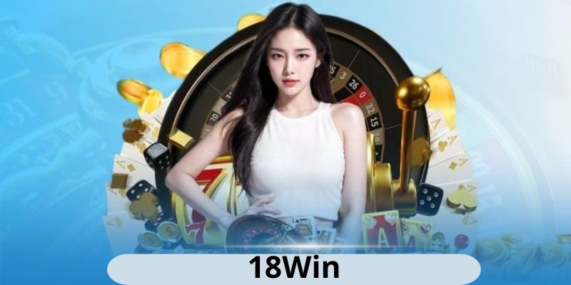 Sơ lược về 18Win