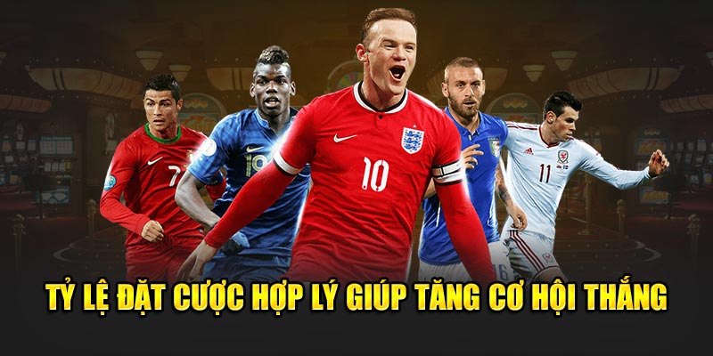 Tỷ lệ đặt cược hợp lý giúp tăng cơ hội thắng